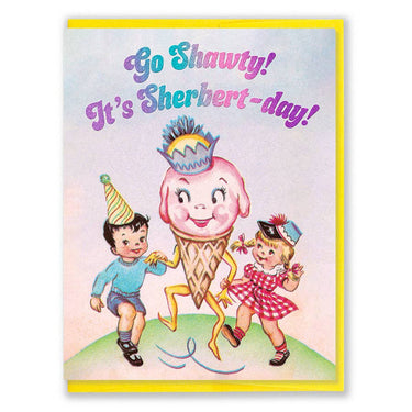 Go Shawty! It's Sherbert-day! Birthday Card