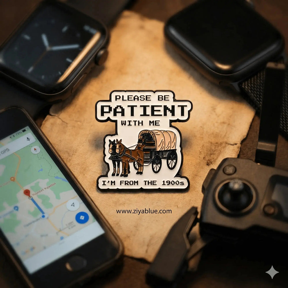 Be Patient I'm From The 1900s Enamel Pin Ziya Blue Ziya Blue