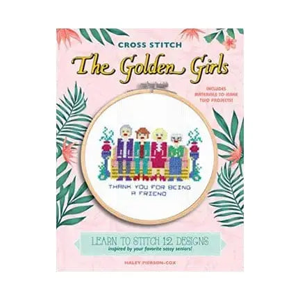 Cross Stitch The Golden Girls: Learn to Stitch 12 Designs Maeve Toys Ziya Blue