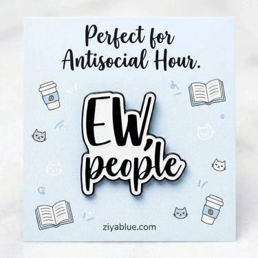 Ew People Enamel Pin: Relatable Introvert Style Ziya Blue Ziya Blue