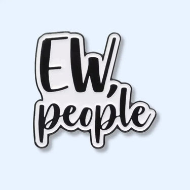 Ew People Enamel Pin: Relatable Introvert Style Ziya Blue Ziya Blue