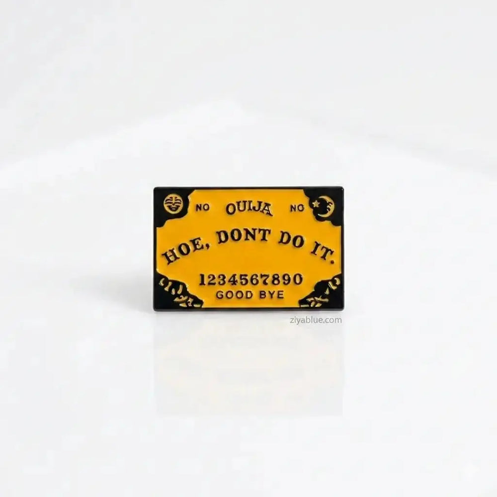 Funny Ouija Board Pin | "Hoe Don't Do It" Spirit Badge Ziya Blue Ziya Blue