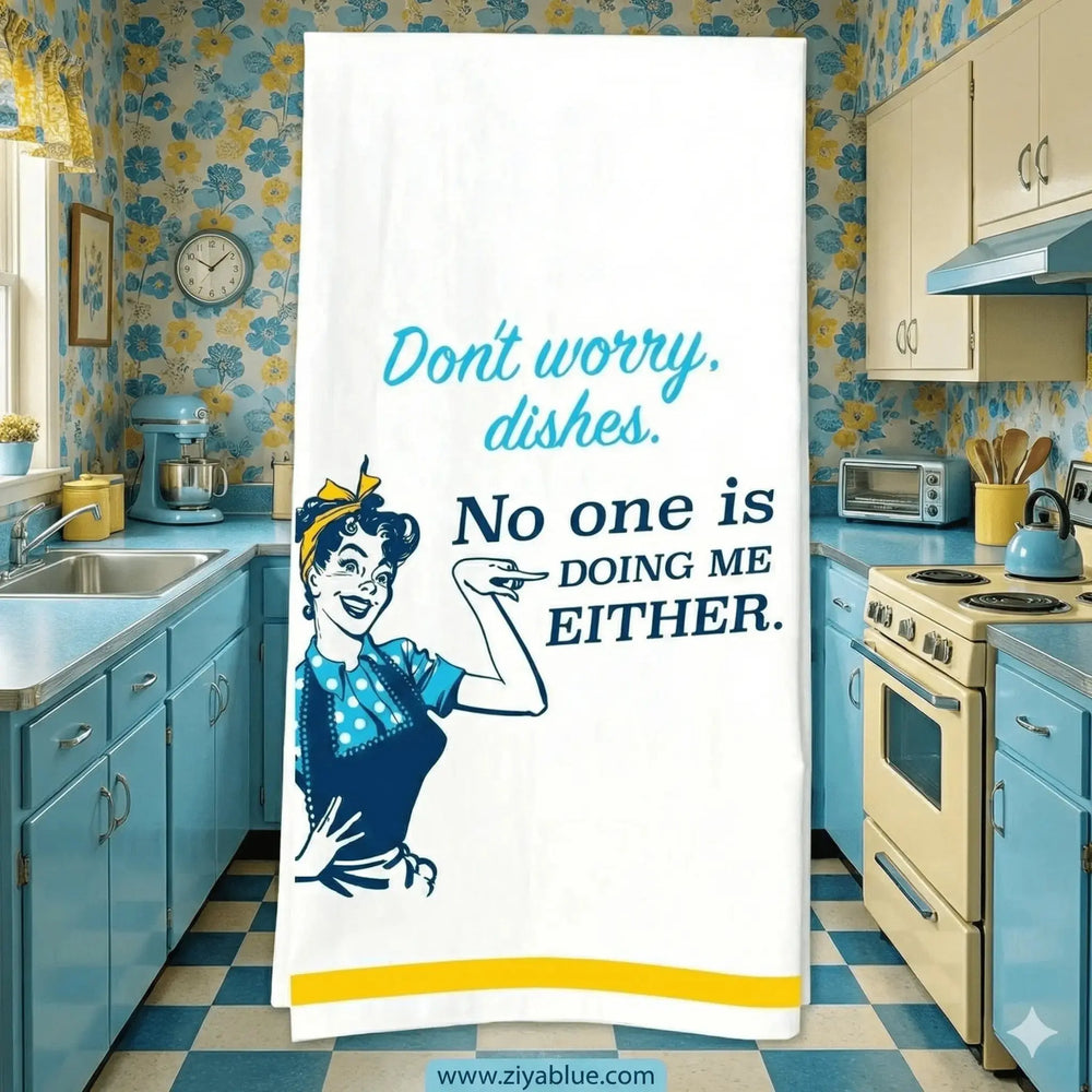Funny Retro Kitchen Towel | "No One Is Doing Me Either" Tea Towel Funatic Ziya Blue