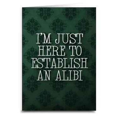 Funny Shady Card: "I'm Just Here To Establish An Alibi" Shady Front Ziya Blue