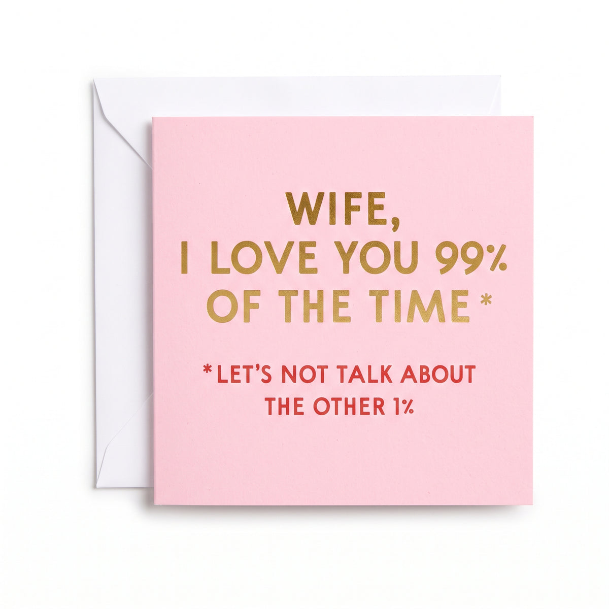 Wife, Love you 99% Card: Because Perfection is Overrated and Humor is Everything
