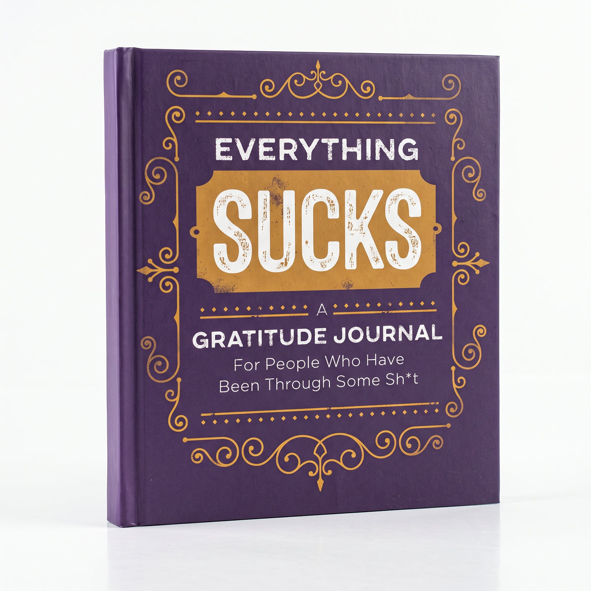 Everything Sucks Gratitude Journal: The Real-World Wellness Guide for When Life Gets Heavy