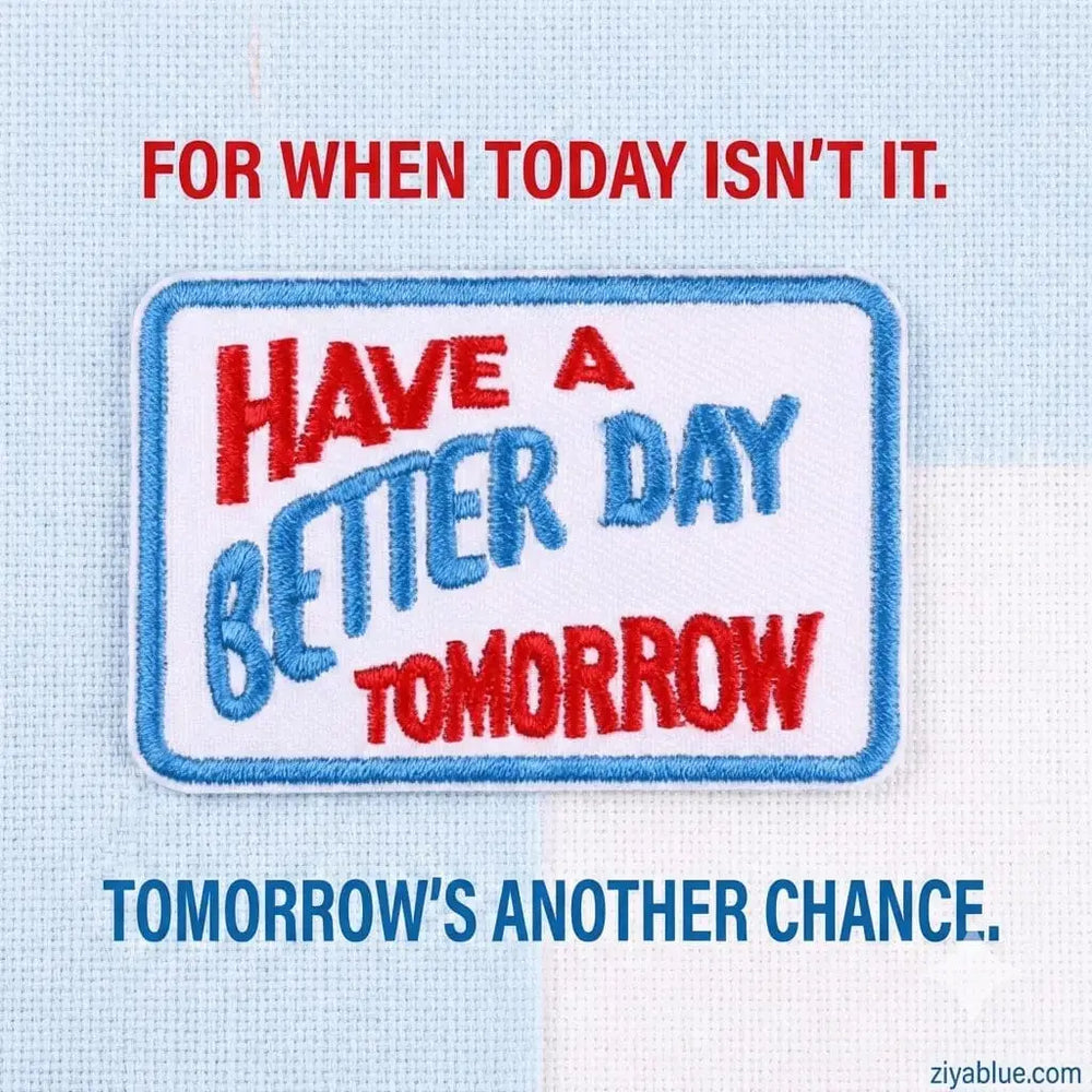 Have A Better Day Tomorrow Patch Ziya Blue Ziya Blue