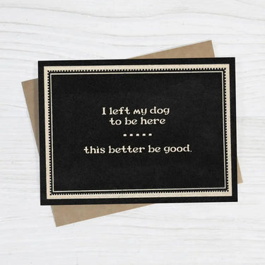 "I Left My Dog To Be Here" Funny Dog Lover Card Bad Betty Greeting Co. Ziya Blue