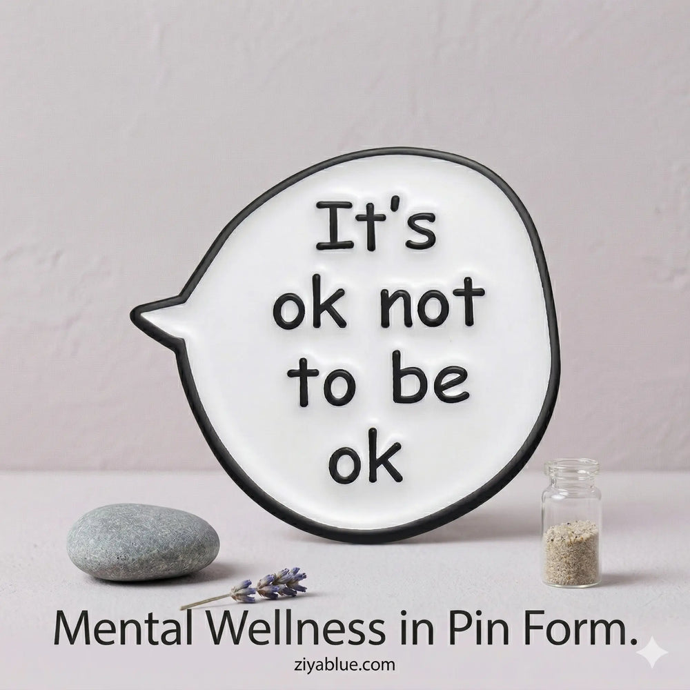 Ok Not To Be Ok Pin: A Gentle Reminder  Ziya Blue