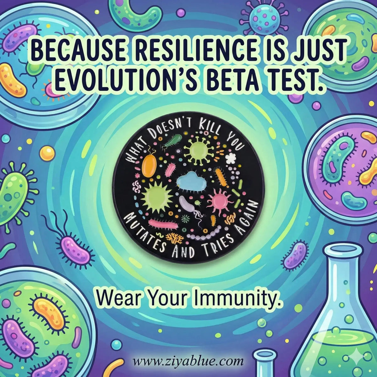 Science Mutation Pin - What Doesn't Kill You Mutates Ziya Blue Ziya Blue