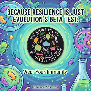 Science Mutation Pin - What Doesn't Kill You Mutates Ziya Blue Ziya Blue