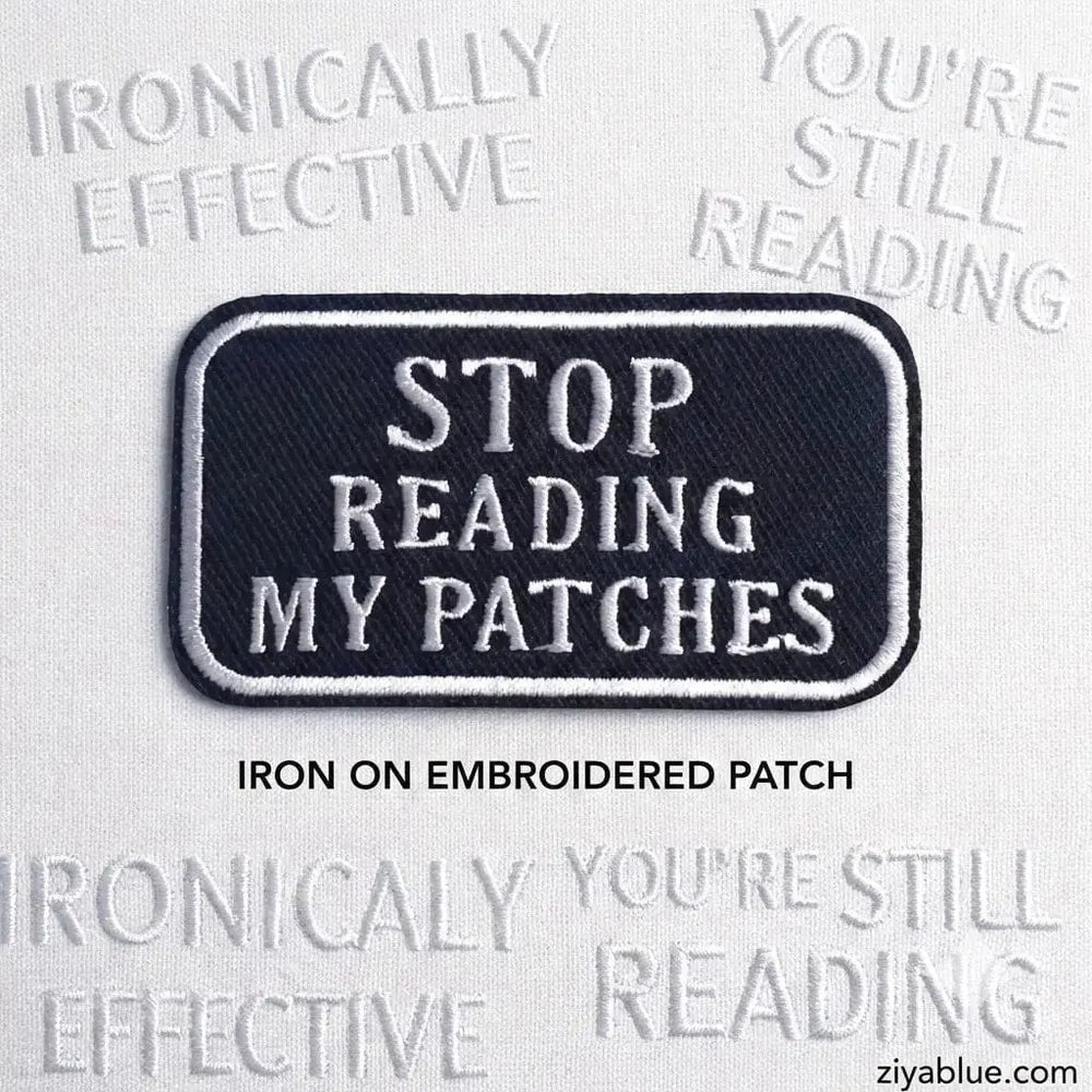 "Stop Reading My Patches" sarcastic iron-on patch Ziya Blue Ziya Blue