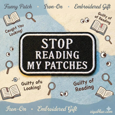 "Stop Reading My Patches" sarcastic iron-on patch  Ziya Blue