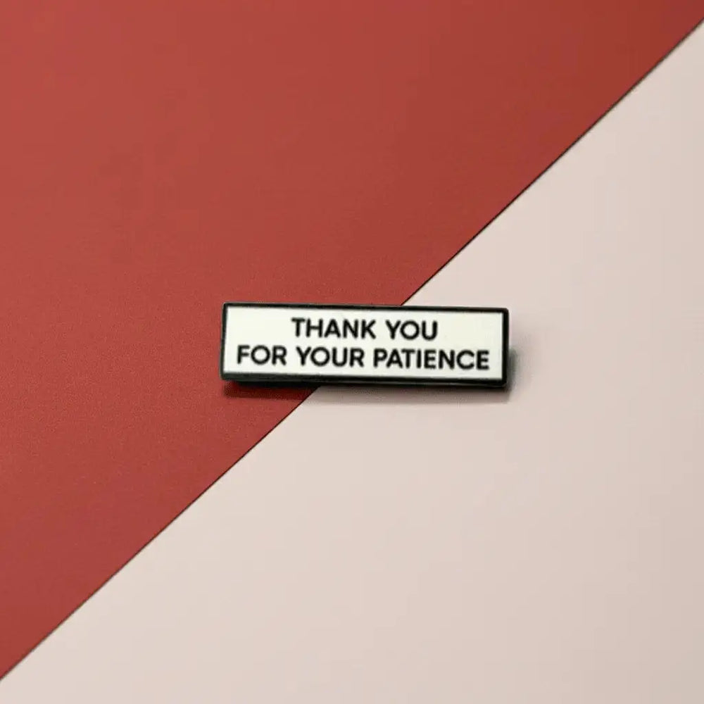 Thank You For Your Patience Pin  (1.5 Inch) Faire Ziya Blue