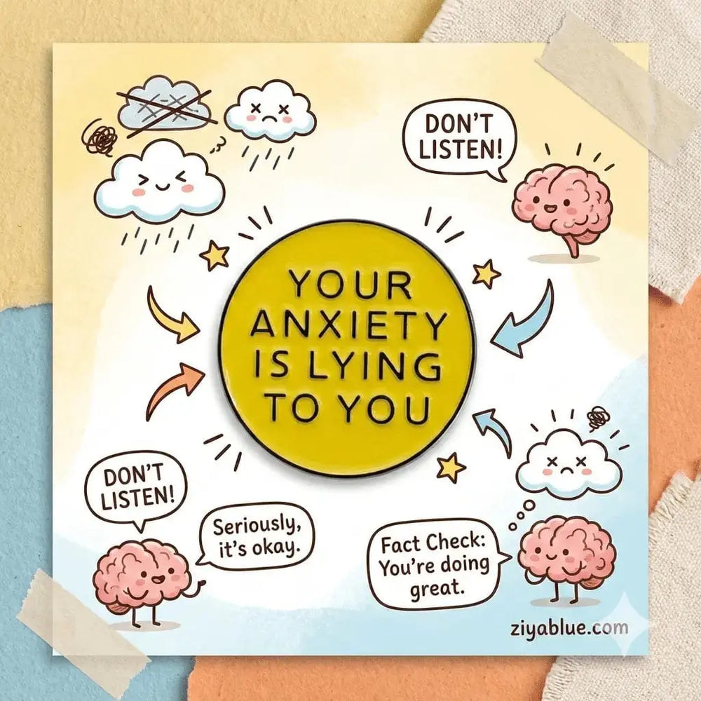 Your Anxiety Is Lying To You Enamel Pin | Mental Health Support Badge Ziya Blue Ziya Blue