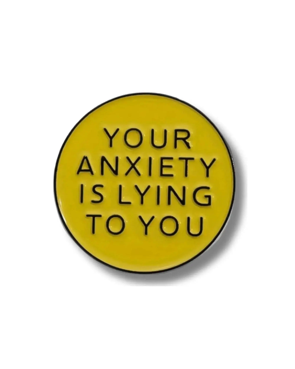 Your Anxiety Is Lying To You Enamel Pin | Mental Health Support Badge Ziya Blue Ziya Blue